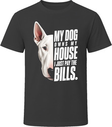 My Dog Owns My House Bull Terrier T-Shirt My Dog Owns My House Bull Terrier T-Shirt