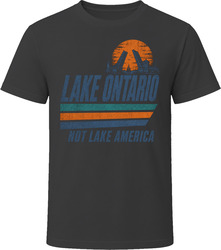 Lake Ontario Not Lake America T Shirt Lake Ontario Not Lake America T Shirt