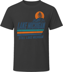 Lake Michigan Still Lake Michigan T Shirt Lake Michigan Still Lake Michigan T Shirt