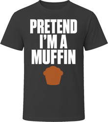 Pretend I'm A Muffin Funny Lazy Halloween Costume T Shirt Pretend I'm A Muffin Funny Lazy Halloween Costume T Shirt