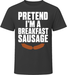 Pretend I'm A Breakfast Sausage Funny Lazy Halloween Costume T Shirt Pretend I'm A Breakfast Sausage Funny Lazy Halloween Costume T Shirt