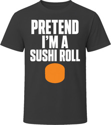Pretend I'm A Sushi Roll Funny Lazy Halloween Costume T Shirt