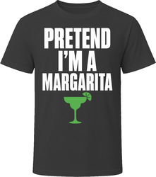 Pretend I'm A Margarita Funny Lazy Halloween Costume T Shirt