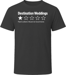 Destination Weddings One Star Review Funny Sarcastic Gift T Shirt Destination Weddings One Star Review Funny Sarcastic Gift T Shirt