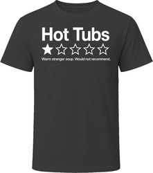 Hot Tubs One Star Review Funny Sarcastic Gift T Shirt Hot Tubs One Star Review Funny Sarcastic Gift T Shirt