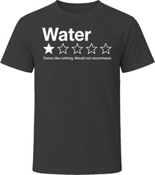 Water One Star Review Funny Sarcastic Gift T Shirt Water One Star Review Funny Sarcastic Gift T Shirt