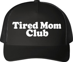 Tired Mom Club Funny Mom Trucker T Shirt Tired Mom Club Funny Mom Trucker T Shirt