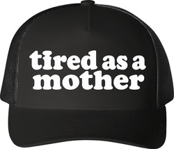 Tired As A Mother Mom Life Trucker T Shirt Tired As A Mother Mom Life Trucker T Shirt