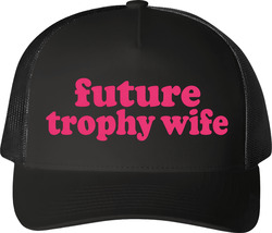 Future Trophy Wife Funny Married Life Trucker T Shirt Future Trophy Wife Funny Married Life Trucker T Shirt