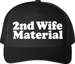 2nd Wife Material Funny Married Life Trucker T Shirt 2nd Wife Material Funny Married Life Trucker T Shirt