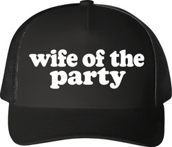 Wife Of The Party Funny Wife Trucker T Shirt Wife Of The Party Funny Wife Trucker T Shirt