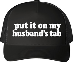 Put It On My Husband's Tab Funny Wife Trucker T Shirt Put It On My Husband's Tab Funny Wife Trucker T Shirt