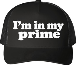 I'm In My Prime Funny Black Trucker T Shirt I'm In My Prime Funny Black Trucker T Shirt