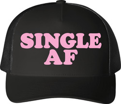 Single Af Funny Party Trucker T Shirt Single Af Funny Party Trucker T Shirt