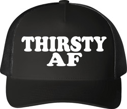 Thirsty Af Party Drinking Trucker T Shirt Thirsty Af Party Drinking Trucker T Shirt