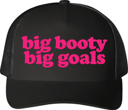 Big Booty Big Goals Funny Black Trucker T Shirt Big Booty Big Goals Funny Black Trucker T Shirt