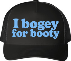 I Bogey For Booty Golf Gift Trucker T Shirt I Bogey For Booty Golf Gift Trucker T Shirt