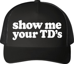 Show Me Your Td's Funny Saying Trucker T Shirt Show Me Your Td's Funny Saying Trucker T Shirt
