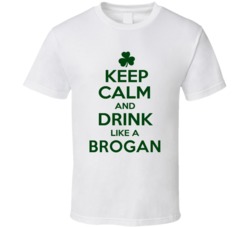 Keep Calm And Drink Like A Brogan Irish T Shirt