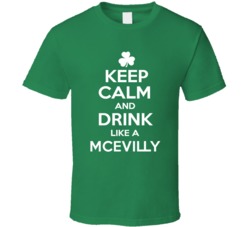 Keep Calm and Drink Like an McEvilly Irish Parody T Shirt