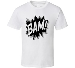Bam Classic Saying Quote T Shirt Bam Classic Saying Quote T Shirt