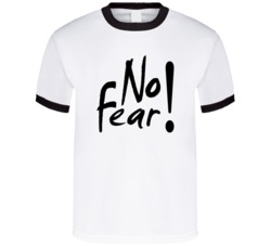 No Fear ! T Shirt No Fear ! T Shirt