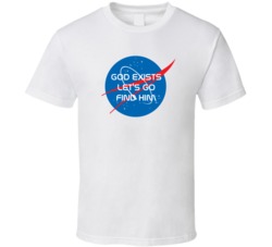 God Exists Let's Go Find Him Funny Space Religon NASA T Shirt God Exists Let's Go Find Him Funny Space Religon NASA T Shirt