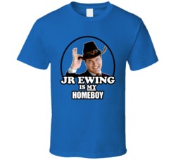 JR Ewing Is My Homeboy Dallas TV Show Larry Hagman T Shirt JR Ewing Is My Homeboy Dallas TV Show Larry Hagman T Shirt
