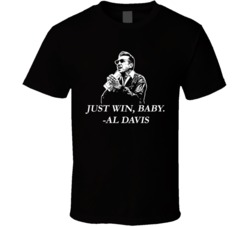 Al Davis Famous Quotes Just Win Baby Oakland Football T Shirt Al Davis Famous Quotes Just Win Baby Oakland Football T Shirt