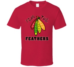 Fear The Feathers Chicago Hockey T Shirt Fear The Feathers Chicago Hockey T Shirt