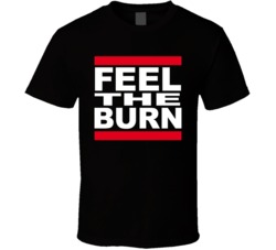 Feel The Burn Work Out Weight Lifting T Shirt Feel The Burn Work Out Weight Lifting T Shirt