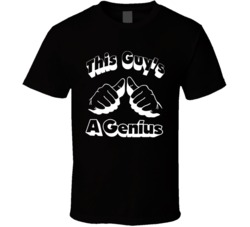 This Guys A Genius Funny T Shirt