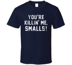You're Killin' Me Smalls Sandlot Movie 90s Quote T Shirt You're Killin' Me Smalls Sandlot Movie 90s Quote T Shirt