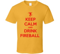Keep Calm And Drink Fireball Funny Alcohol T Shirt Keep Calm And Drink Fireball Funny Alcohol T Shirt