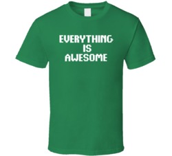Everything Is Awesome Block Letters Cool Irish Green T Shirt Everything Is Awesome Block Letters Cool Irish Green T Shirt