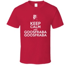 Keep Calm And Goosfraba Funny Movie Sandler T Shirt