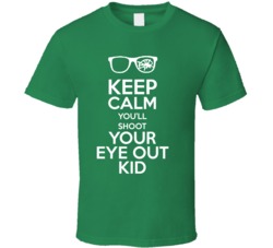 Keep Calm You'll Shoot Your Eye Out Kid Christmas Story T Shirt