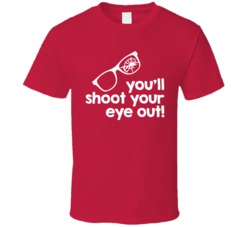 You'll Shoot Your Eye Out Kid Christmas Story Ralphie T Shirt