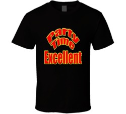 Party Time Excellent Wayne's World Movie Quote T Shirt Party Time Excellent Wayne's World Movie Quote T Shirt
