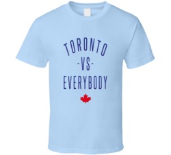 Toronto Vs Everybody Sports Canadian Pride T Shirt Toronto Vs Everybody Sports Canadian Pride T Shirt