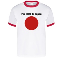 I'M Huge In Japan Funny Japanese Flag T Shirt I'M Huge In Japan Funny Japanese Flag T Shirt