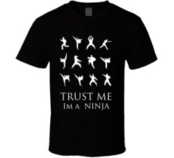 Trust Me Im A Ninja Funny T Shirt Trust Me Im A Ninja Funny T Shirt