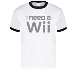 I Need A Nintendo Wii Game T Shirt I Need A Nintendo Wii Game T Shirt