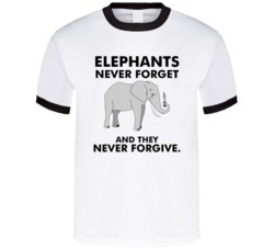 Elephants Never Forget Or Forgive Funny T Shirt Elephants Never Forget Or Forgive Funny T Shirt