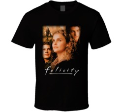 Felicity Tv Show T Shirt Felicity Tv Show T Shirt