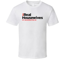 The Real House Wives Of Washington Dc T Shirt The Real House Wives Of Washington Dc T Shirt