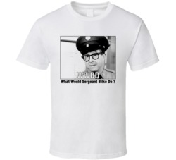 Sergeant Bilko What Would Sergeant Bilko Do T Shirt Sergeant Bilko What Would Sergeant Bilko Do T Shirt