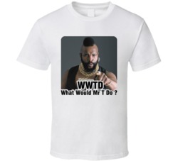 Mr T What Would Mr T Do Actor T Shirt Mr T What Would Mr T Do Actor T Shirt