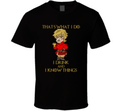 Tyrion Lannister I Drink And I Know Things GoT Fan T Shirt Tyrion Lannister I Drink And I Know Things GoT Fan T Shirt
