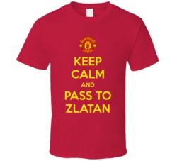 Keep Calm Pass To Zlatan Ibrahimovic Manchester United Premier League Keep Calm Pass To Zlatan Ibrahimovic Manchester United Premier League